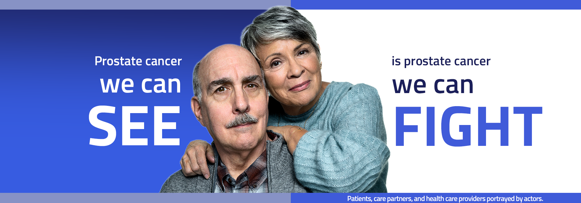 Prostate cancer we can see is prostate cancer we can fight. Patients, care partners, and health care providers portrayed by actors.